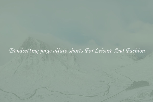Trendsetting jorge alfaro shorts For Leisure And Fashion