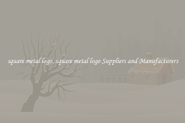 square metal logo, square metal logo Suppliers and Manufacturers