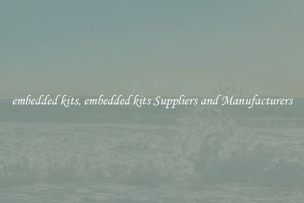 embedded kits, embedded kits Suppliers and Manufacturers