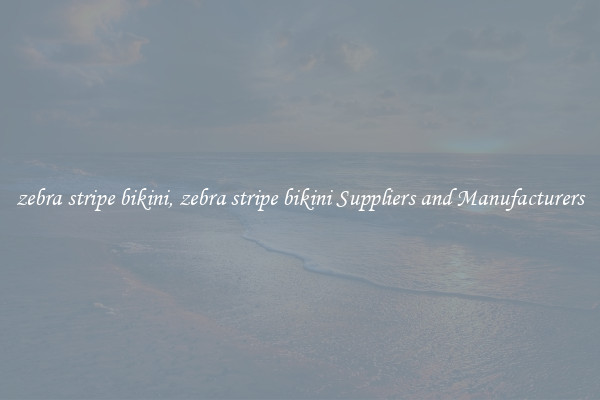 zebra stripe bikini, zebra stripe bikini Suppliers and Manufacturers