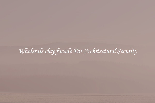 Wholesale clay facade For Architectural Security