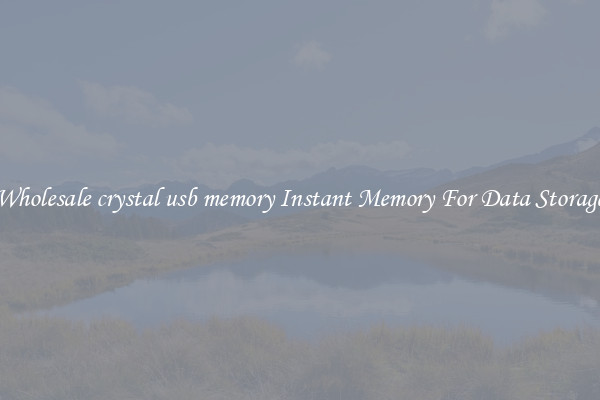 Wholesale crystal usb memory Instant Memory For Data Storage