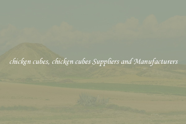 chicken cubes, chicken cubes Suppliers and Manufacturers