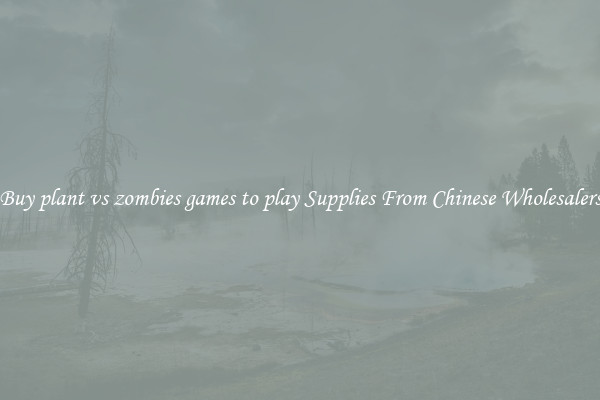 Buy plant vs zombies games to play Supplies From Chinese Wholesalers