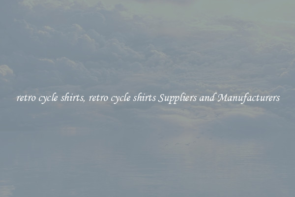 retro cycle shirts, retro cycle shirts Suppliers and Manufacturers