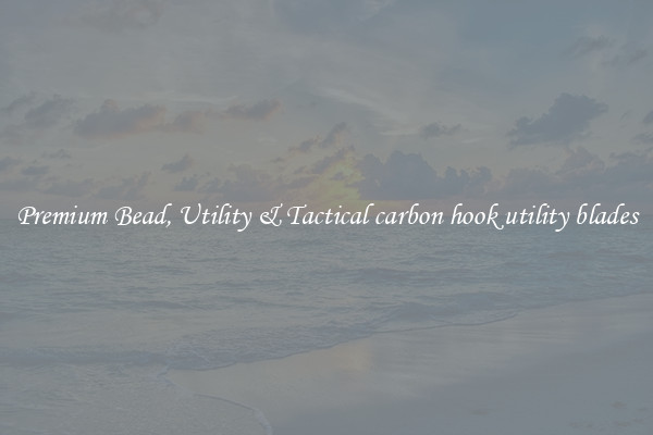 Premium Bead, Utility & Tactical carbon hook utility blades