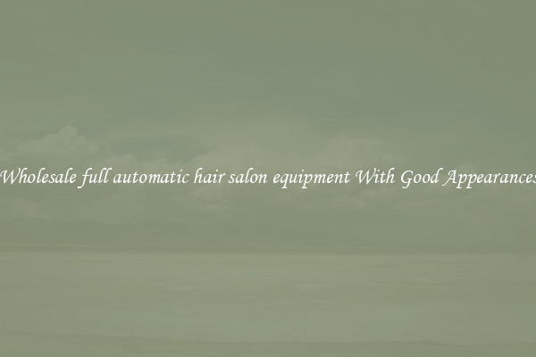 Wholesale full automatic hair salon equipment With Good Appearances