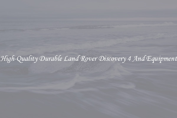 High-Quality Durable Land Rover Discovery 4 And Equipment