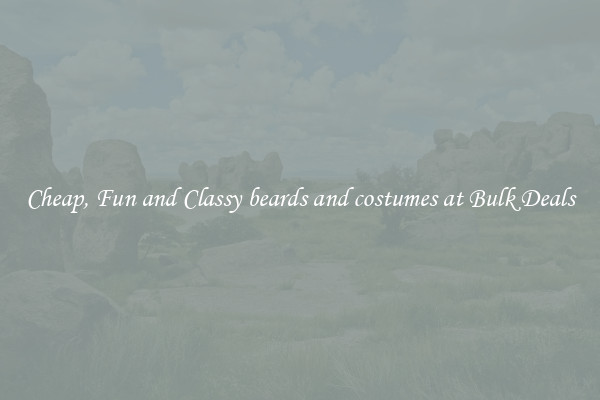 Cheap, Fun and Classy beards and costumes at Bulk Deals