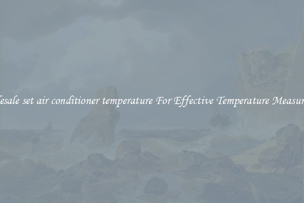 Wholesale set air conditioner temperature For Effective Temperature Measurement