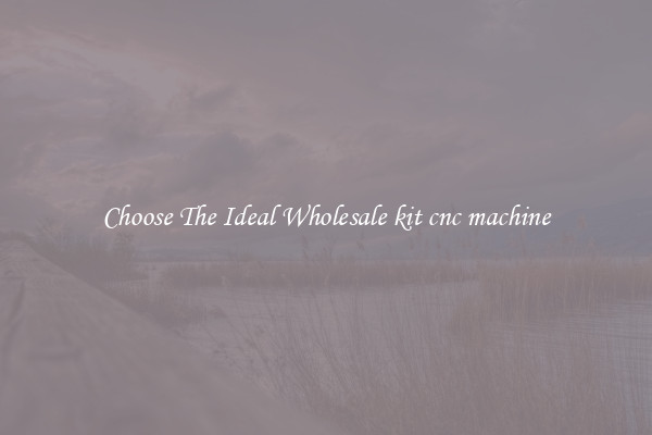 Choose The Ideal Wholesale kit cnc machine
