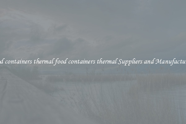 food containers thermal food containers thermal Suppliers and Manufacturers