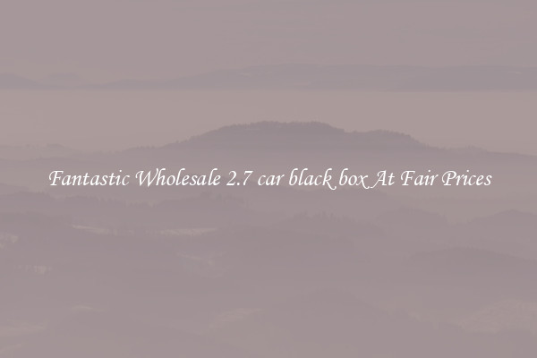 Fantastic Wholesale 2.7 car black box At Fair Prices