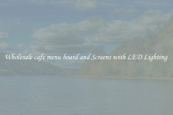 Wholesale cafe menu board and Screens with LED Lighting 