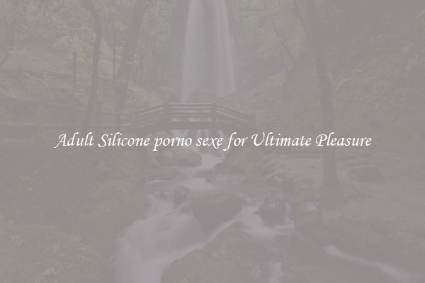 Adult Silicone porno sexe for Ultimate Pleasure