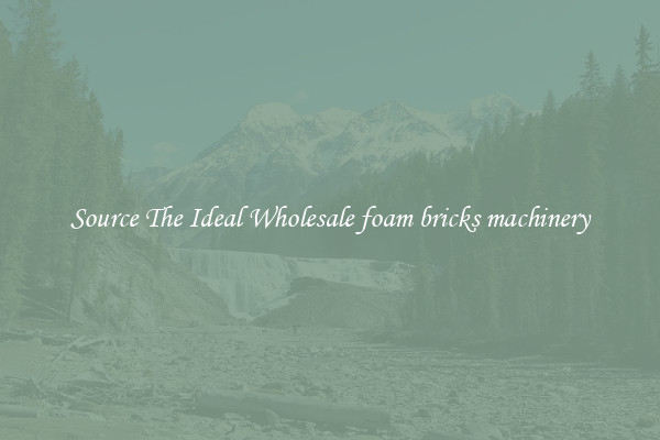Source The Ideal Wholesale foam bricks machinery