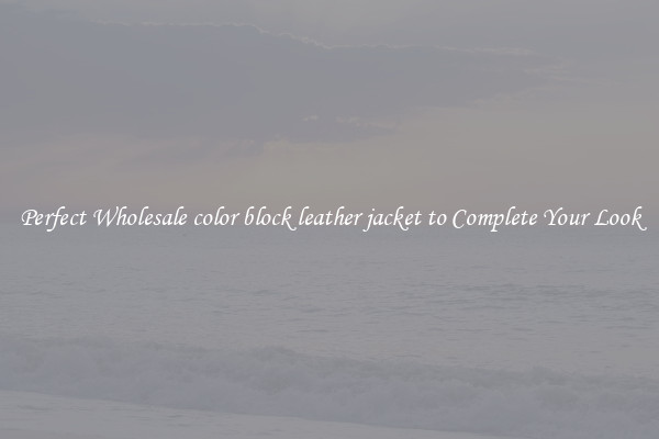 Perfect Wholesale color block leather jacket to Complete Your Look