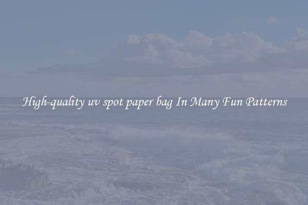 High-quality uv spot paper bag In Many Fun Patterns