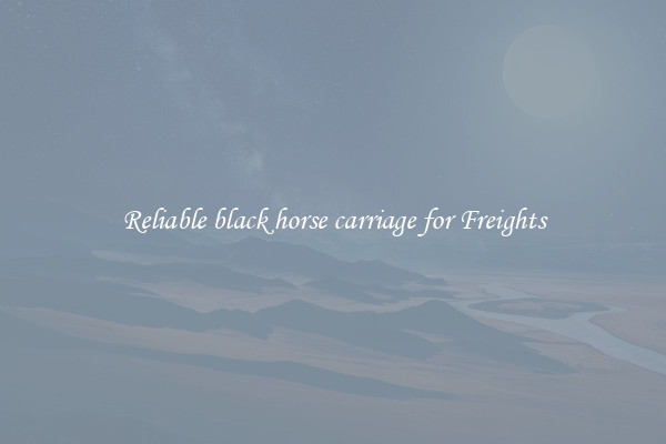 Reliable black horse carriage for Freights